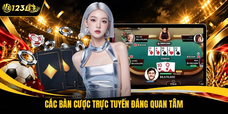 Các bàn cược trực tuyến đáng quan tâm