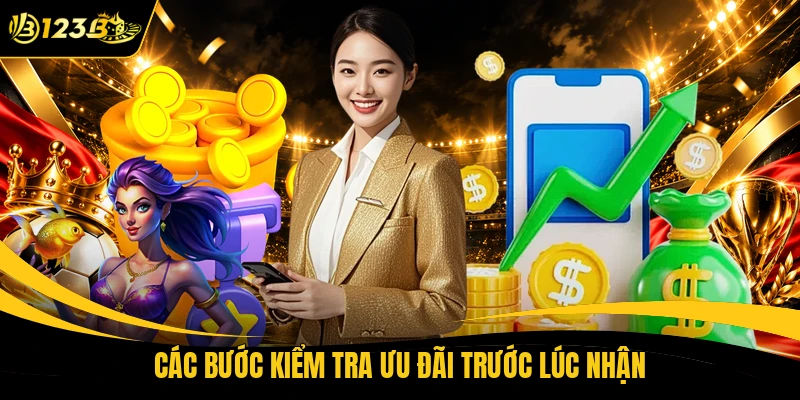 Các bước kiểm tra ưu đãi trước lúc nhận