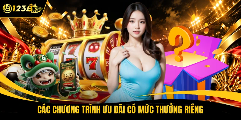 Các chương trình ưu đãi có mức thưởng riêng