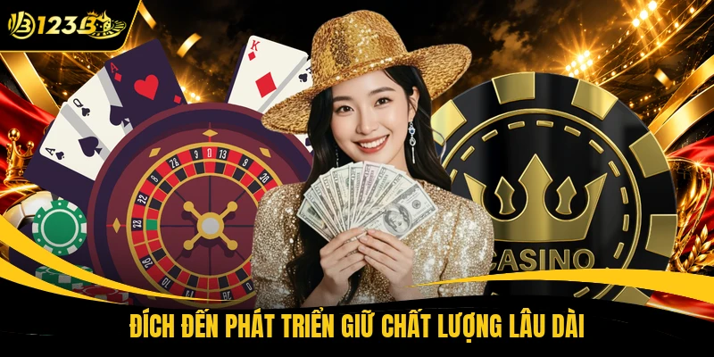 Đích đến phát triển giữ chất lượng lâu dài