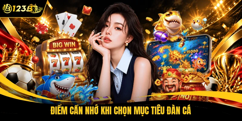 Điểm cần nhớ khi chọn mục tiêu đàn cá