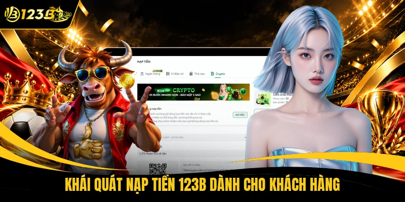 Khái quát nạp tiền 123B dành cho khách hàng