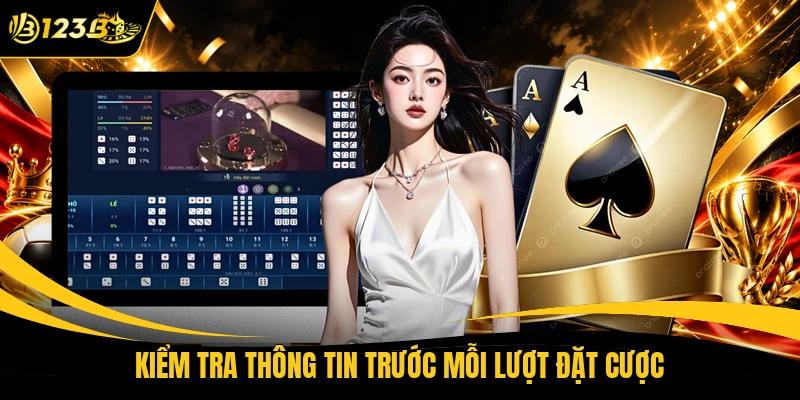 Kiểm tra thông tin trước mỗi lượt đặt cược