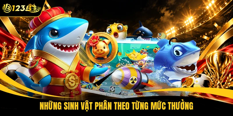 Những sinh vật phân theo từng mức thưởng