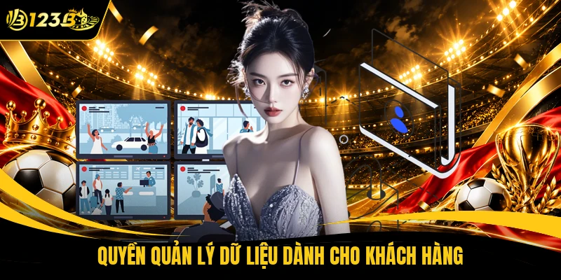 Quyền quản lý dữ liệu dành cho khách hàng