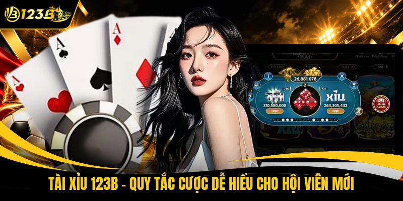 Tài Xỉu 123B - Quy Tắc Cược Dễ Hiểu Cho Hội Viên Mới