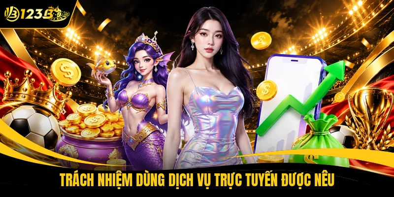 Trách nhiệm dùng dịch vụ trực tuyến được nêu