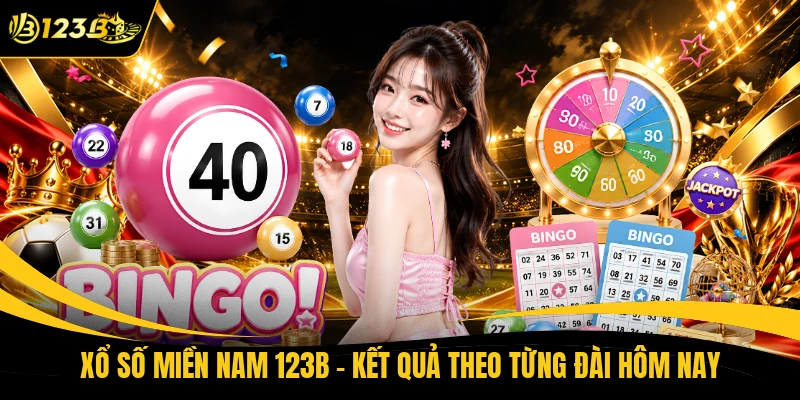 Xổ Số Miền Nam 123B - Kết Quả Theo Từng Đài Hôm Nay
